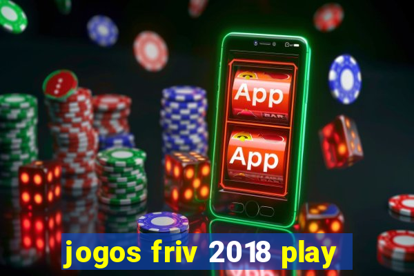 jogos friv 2018 play